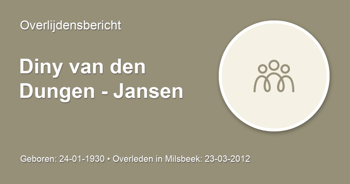 Diny van den Dungen - Jansen 23 maart 2012 • overlijdensbericht en ...