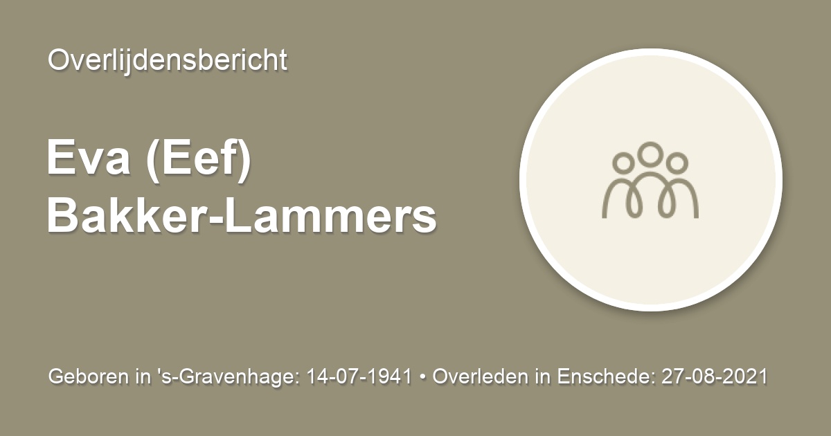 Eva (Eef) Bakker-Lammers 27 augustus 2021 • overlijdensbericht en ...