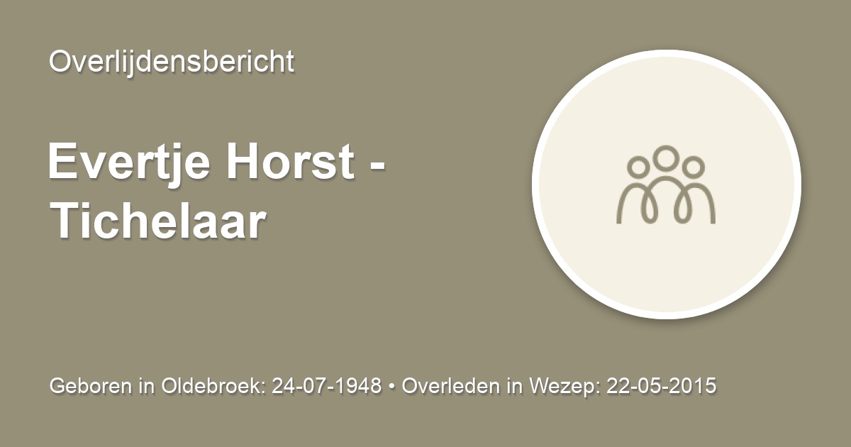 Evertje Horst - Tichelaar 22 mei 2015 • overlijdensbericht en ...