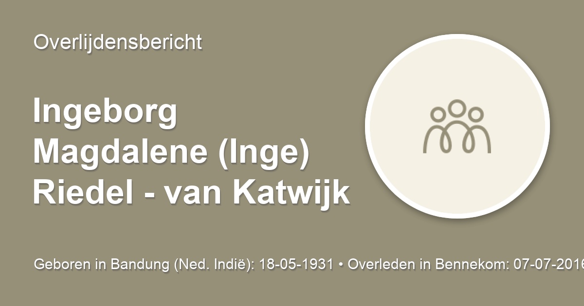 Ingeborg Magdalene (Inge) Riedel - van Katwijk 7 juli 2016 ...