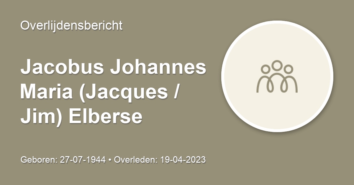 Jacobus Johannes Maria (Jacques / Jim) Elberse 19 april 2023 ...