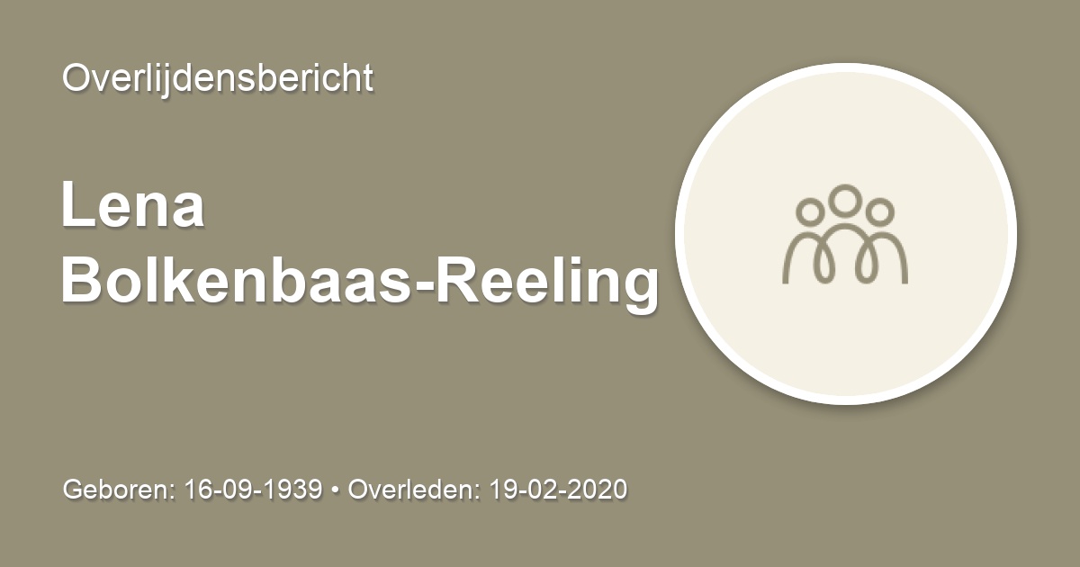 Lena Bolkenbaas-Reeling 19 februari 2020 • overlijdensbericht en ...