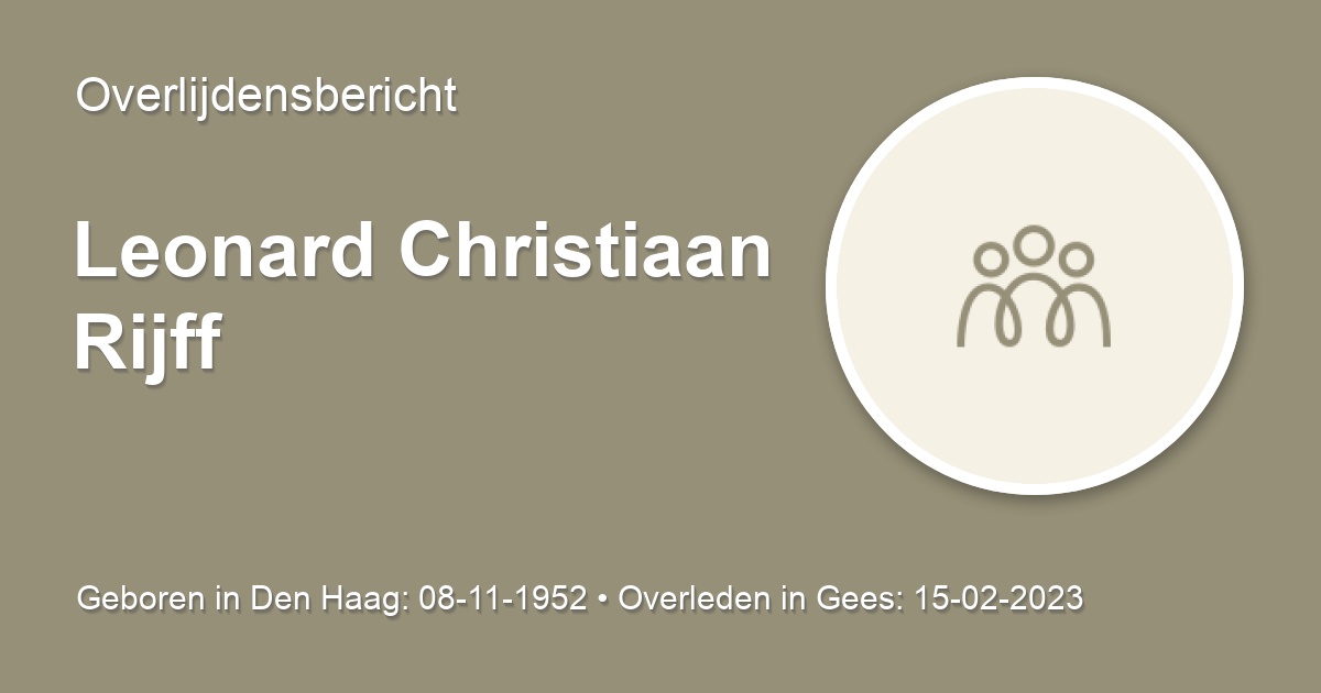 Lex Rijff Leonard Christiaan Rijff 15 februari 2023 • overlijdensbericht en ...